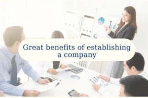 Great benefits of establishing a company